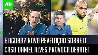 "Cara, a ÚLTIMA INFORMAÇÃO é que o Daniel Alves..." NOVA REVELAÇÃO sobre CASO e PRISÃO gera DEBATE!