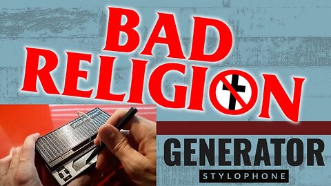 BAD RELIGION - GENERATOR | STYLOPHONE COVER
