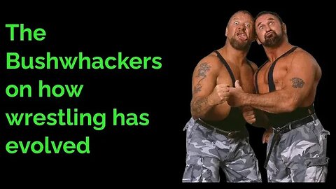 The Bushwhackers on how wrestling has evolved #wrestling #WWE #TheBushwhackers