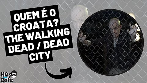 Quem é o Croata? TWD | Dead City