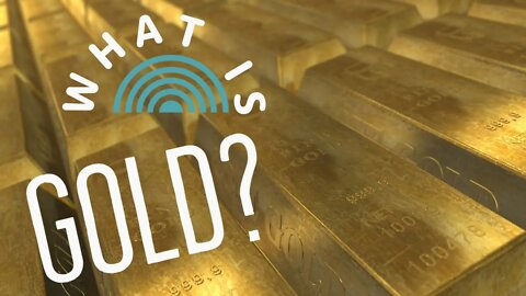 THE BASICS: Gold is Not What You Think it Is?