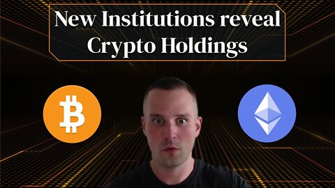 New Institutions reveal Crypto Holdings