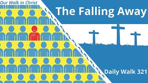 The Falling Away | Daily Walk 321