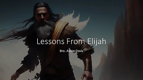 Lessons from Elijah / Lord's Supper Service: Bro. Ashton Davis