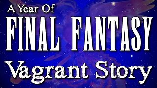 A Year of Final Fantasy Episode 97: Vagrant Story, What?! A non-final fantasy game? Well...