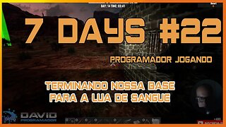 7 Days To Die #22 - Terminando a base para o pior momento - Jogo de sobrevivencia zumbi no linux