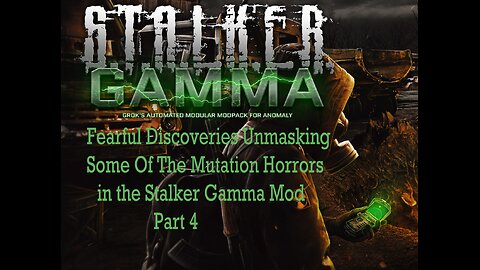 Fearful Discoveries Unmasking Some Of The Mutation Horrors in the Stalker Gamma Mod Part 4