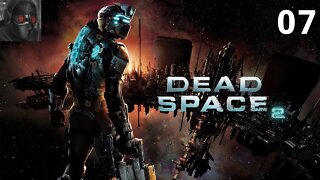 Let's Play Dead Space 2 - Ep.07