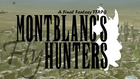 Montblanc's Hunters: Fly! Final Fantasy #TTRPG