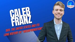 505: The United States and its Long History of "Misinformation" (w/ Caleb Franz)