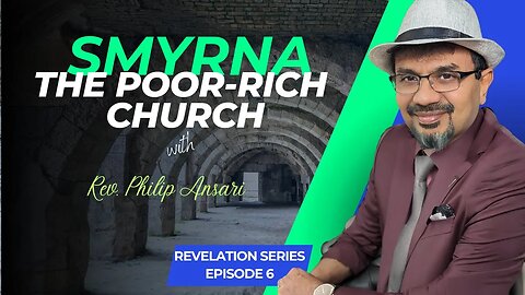 Smyrna - The Poor-Rich Church || 7 Churches of Revelation Series || Episode 6