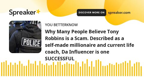 Why Many People Believe Tony Robbins is a Scam. Described as a self-made millionaire and current lif