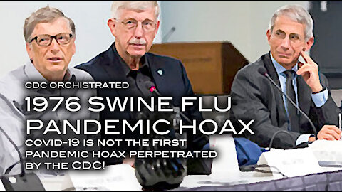 The 1976 Swine Flu Hoax. COVID-19 Is Not the First FAKE Pandemic Hoax to Push Dangerous Vaccines