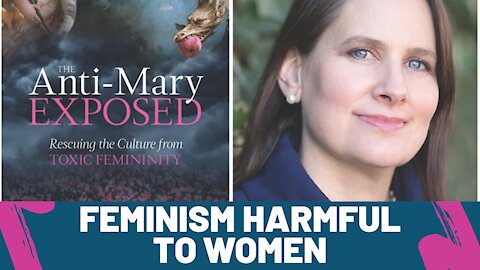 The Anti-Mary Exposed: Rescuing the Culture from Toxic Femininity with Carrie Gress