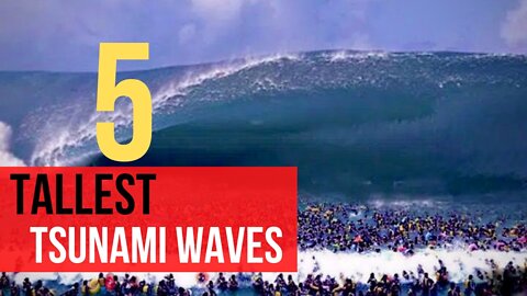 5 Tallest Tsunami Wave’s of All History