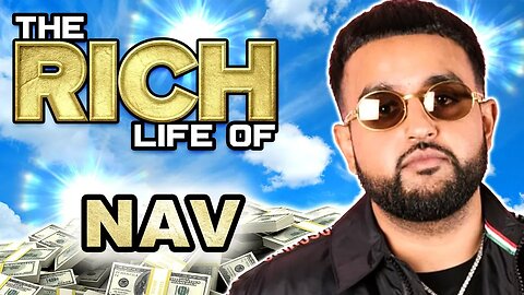 NAV | The Rich Life | Canadian Millionaire Rapper