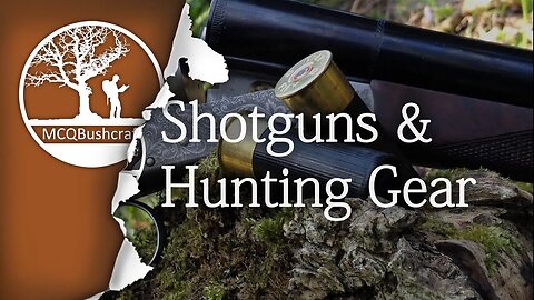 Bushcraft My Shotguns & Hunting Gear