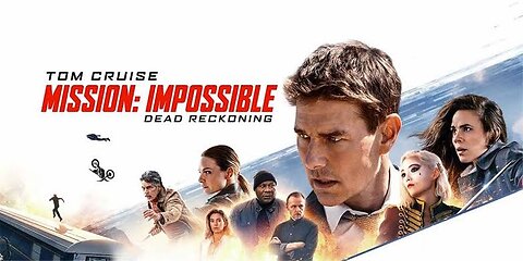 Mission Impossible, Dead Reckoning (2023)🔥
