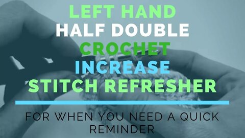 Left Hand Half Double Crochet Increase (HDC INC) Super Fast Stitch Refresher Tutorial