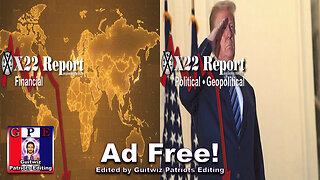 X22 Report-3403-[CB]s Around World Prepare For Fed Rate Cut-Trump Shot By DS Op-Fear Not-Ad Free!