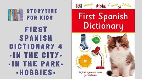 In the City • In the Park • Hobbies • First Spanish Dictionary @storytimeforkids123