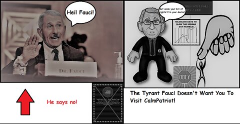 Tyrant Fauci Does Not Want You To Visit CalmPatriot!