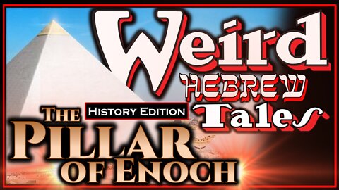 Weird Hebrew Tales (History Edition) - The Pillar of Enoch