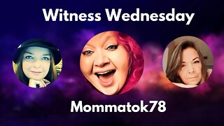 Witness Wednesday with Mommatok78