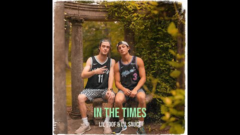In The Times - LIL TOOF x LIL SAUCE