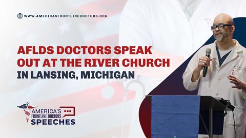 AFLDS Doctors Speak Out at The River Church in Lansing, Michigan