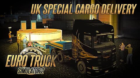 UK Special Cargo delivery - Scania S Next Gen V8 mod | ETS2 1.46 | Euro Truck Simulator 2 Gameplay