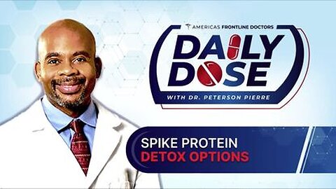 'Spike Protein Detox Options' with Dr. Peterson Pierre - Daily Dose - 10/21/22