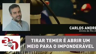 Andreazza: Tirar o Michel Temer é abrir um meio para o imponderável