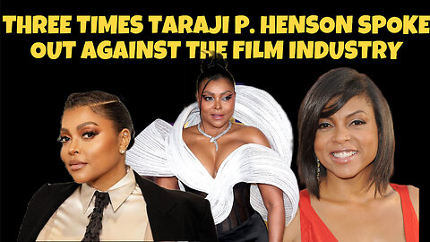 three times Taraji P. Henson spoke out against the film industry