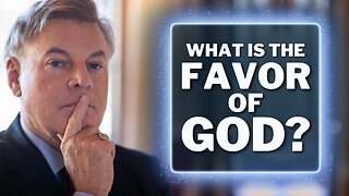 What Exactly Is the Favor of God?