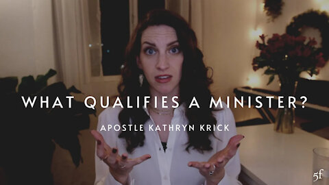 What Qualifies a Minister | Apostle Kathryn Krick