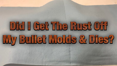 Rust Removal on Bullet Molds & Bullet Dies