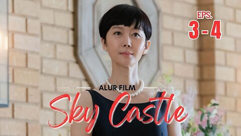 SKY CASTLE EPS. 3-4 [ALUR FILM]