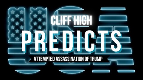 Clif High Unknowingly Predicts Attempted Assassination of Trump for May 2024