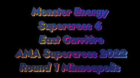 Monster Energy Supercross 6 AMA Supercross 2022 Round 1 Minneapolis East Carriere
