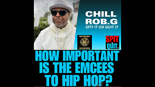 SORQ #14 LEGENDARY CHILL ROB G- HOW IMPORTANT IS THE EMCEE TO HIP HOP?