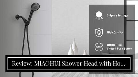 Review: MIAOHUI Shower Head with Hose and on off Switch, 3 Setting High Pressure Handheld Showe...