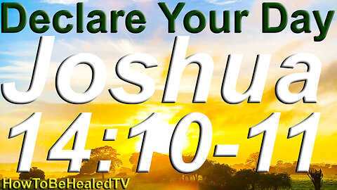 Joshua 14:10-11 - Long Life Scriptures - Declare Your Day