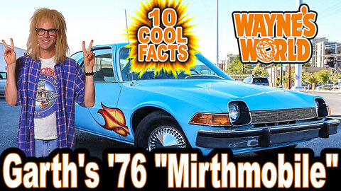 10 Cool Facts About Garth's '76 Pacer "Mirthmobile" - Wayne's World (OP: 9/14/23)