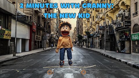 2 Minutes with Granny: The New Kid