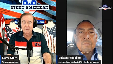 The Stern American Show - Steve Stern with Baltazar Fedalizo, Candidate for U.S. Congress in CA's District 37