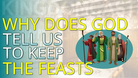 Why Did God Tell Us To Keep The Feasts?