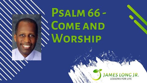 Psalm 66 - Come and Worship