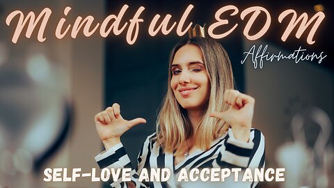 Mindful EDM - Self-Love and Acceptance