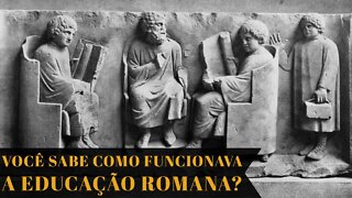 VOCÊ SABE COMO FUNCIONAVA A EDUCAÇÃO NO IMPÉRIO ROMANO?